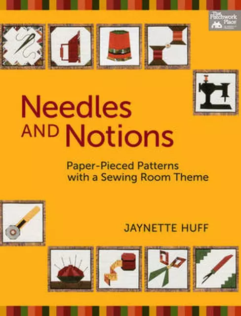 Needles & Notions: Paper-Pieced Patterns With a Sewing-Room Theme by Jaynette Hu