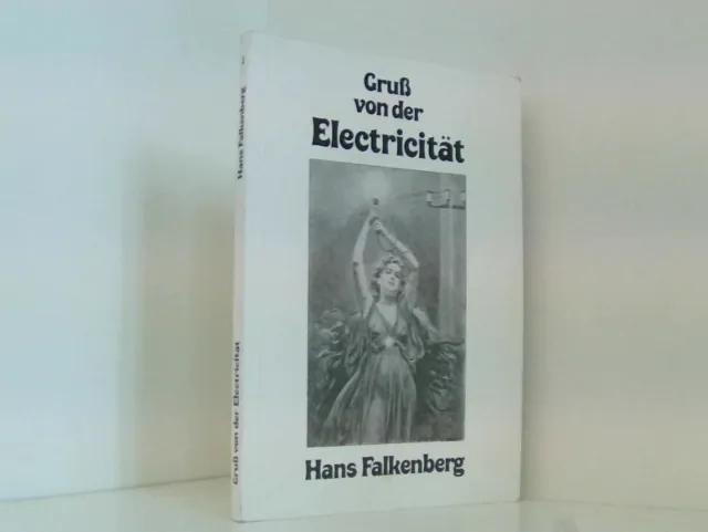 Gruss von der Electricität. Ein Beitrag zur Kulturgeschichte der Elektrotechnik