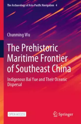 The Prehistoric Maritime Frontier of Southeast China Indigenous Bai Yue and 6563