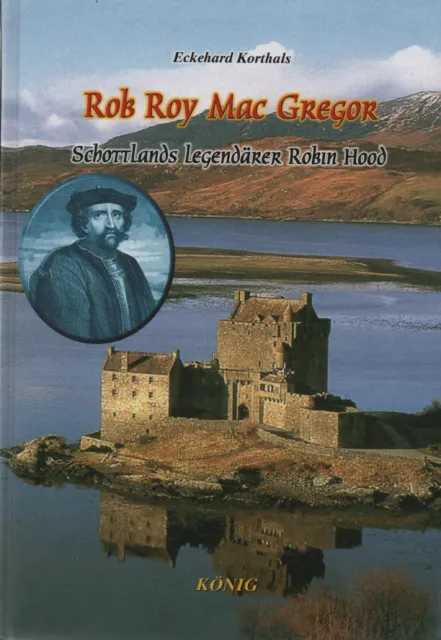ROB ROY MAC GREGOR - Schottlands legendärer Robin Hood - Eckehard Korthals - NEU