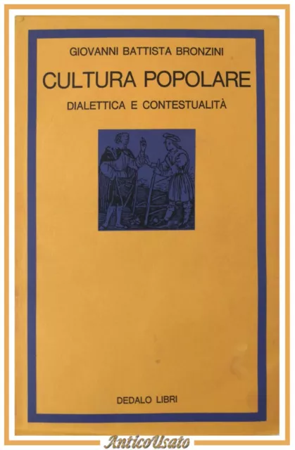 CULTURA POPOLARE DIALETTICA CONTESTUALITÀ di Giovanni Bronzini libro 1980 Dedalo