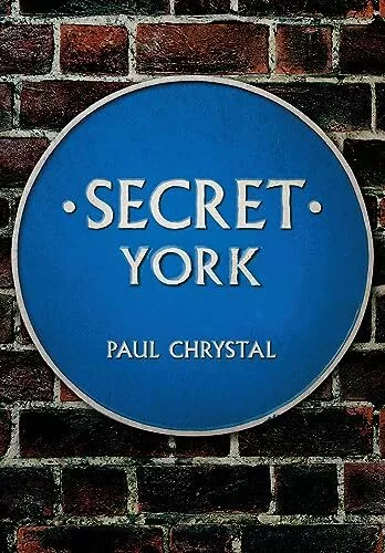 Secret York by Paul Chrystal 9781445640518 NEW Free UK Delivery