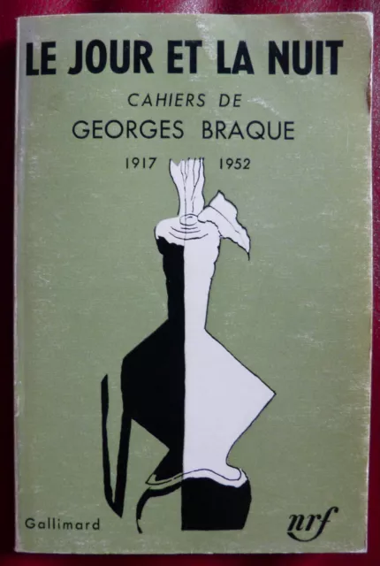 Le jour et la nuit (Cahiers de Georges Braque 1917-1952) Gallimard/NRF 1973