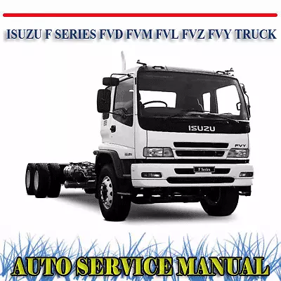 Isuzu F Series Fvd Fvm Fvl Fvz Fvy Truck Workshop Service Repair Manual ~ Dvd