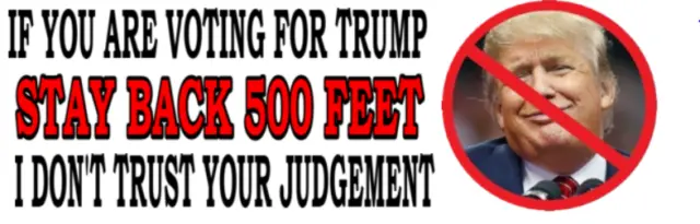 IF YOU ARE VOTING FOR TRUMP STAY BACK 500 - ANTI Trump POLITICAL BUMPER STICKER