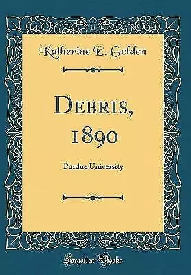 Debris, 1890: Purdue University (Classic Reprint),