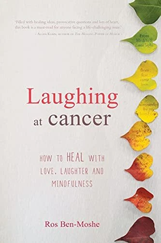 Laughing at Cancer: How to Heal with Love, Laug, Ben-Moshe Paperback-#