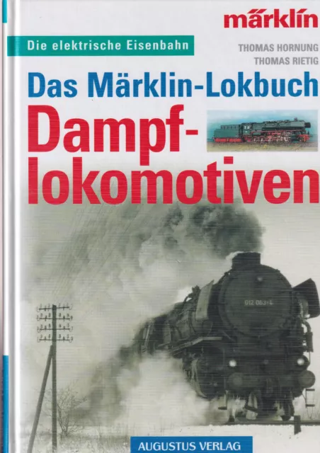 Das Märklin-Lokbuch - Dampflokomotiven - Geschichte,Technik Einsatz uvm.