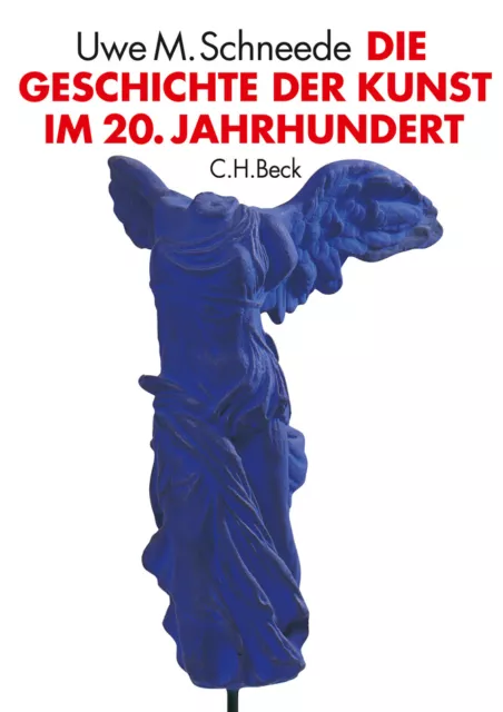 Uwe M. Schneede / Die Geschichte der Kunst im 20. Jahrhundert