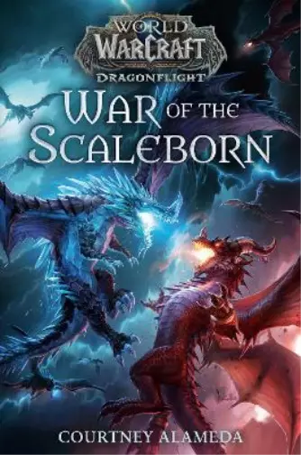 Courtney Alameda War of the Scaleborn (World of Warcraft: Dragonflight) (Relié)