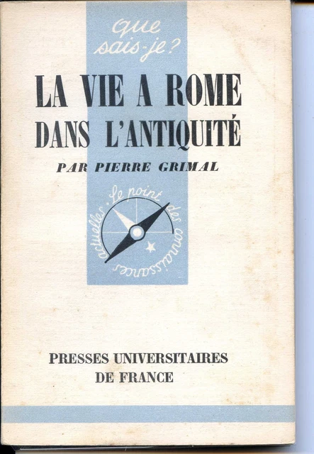 LA VIE A ROME DANS l'ANTIQUITE - Pierre Grimal 1953 - Que sais-je ?