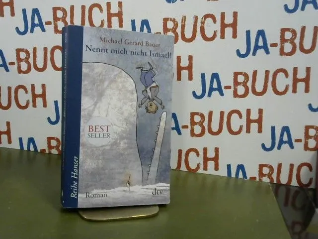 Nennt mich nicht Ismael! Bd. 1: Roman Bauer, Michael Gerard: