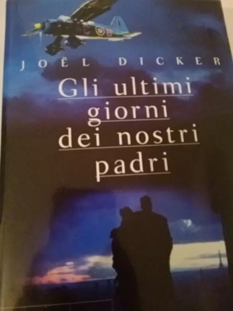 GLI ULTIMI GIORNI DEI NOSTRI PADRI Joel Dicker Bompiani 2017 romanzo libro di