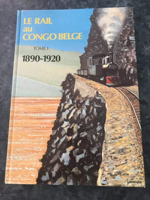 LE RAIL AU CONGO BELGE  1890-1920  tome 1