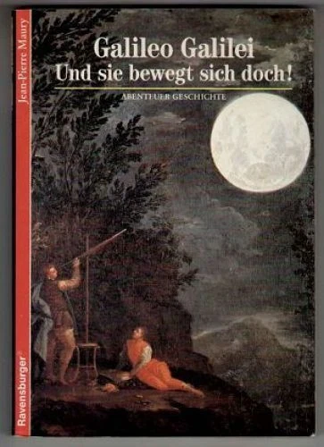 Und Sie Bewegt Sich Doch GALILEO GALILEI - Und sie bewegt sich doch! Maury, Jean-Pierre, Michael