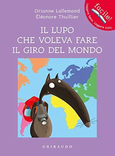 Libri Orianne Lallemand - Il Lupo Che Voleva Fare Il Giro Del Mondo. Amico Lupo.