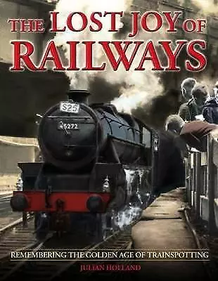 The Lost Joy of Railways: A Nostalgic Journey Back to the Golden Age of...