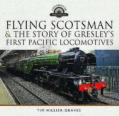 Flying Scotsman, and the Story of Gresley's First Pacific Loc... - 9781399059534