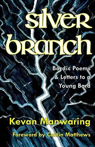 Silver Branch: Bardic Poems & Lette..., Manwaring, Keva
