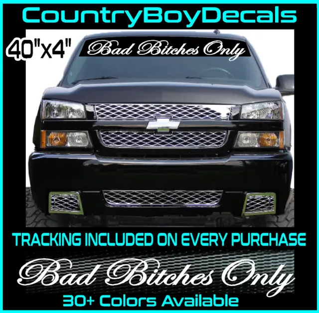 Bad B*tches Only 40" Windshield Vinyl Decal Sticker JDM Car Diesel Truck Turbo