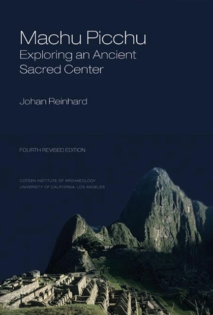 Machu Picchu: Exploring an Ancient Sacred Center by Johan Reinhard (English) Pap