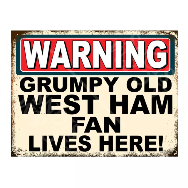 Metal Sign Plaque Warning Grumpy Old West Ham Fan Lives Here Man Cave Bar 7461