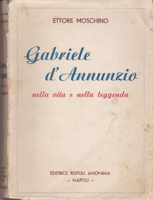 ETTORE MOSCHINO. Gabriele d'Dannunzio nella vita e nella leggenda. (Napoli 1938)