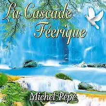 La Cascade Féerique de Michel Pépé | CD | état très bon