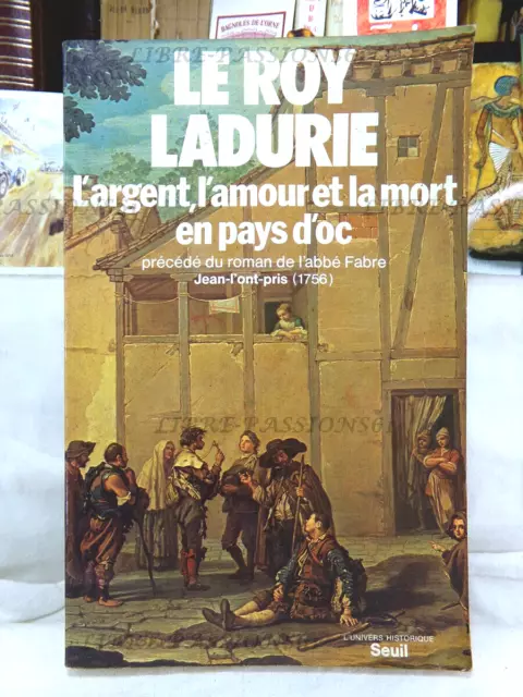 L'argent, L'amour Et La Mort En Pays D'oc, Le Roy Ladudie, Édit. Du Seuil, 1980