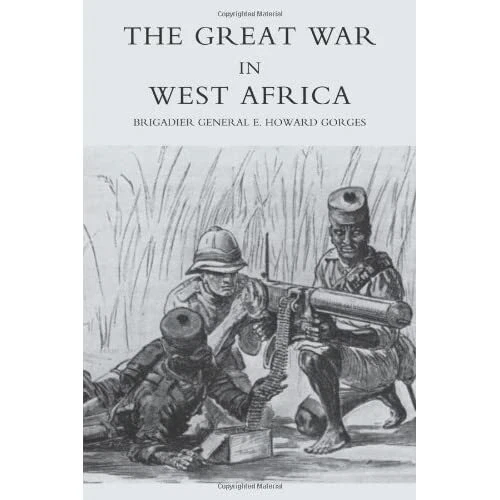 Great War in West Africa 2004 - Paperback NEW Gorges, E. Howa 2009-02-13