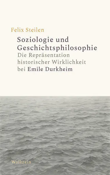 Soziologie und Geschichtsphilosophie | Felix Steilen | 2021 | deutsch