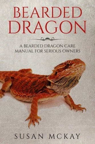 Bearded Dragon  a Bearded Dragon Care Manual for Serious Owners