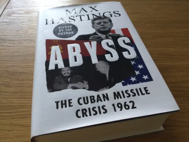 Hardback Book By Max Hastings…Abyss…The Cuban Missile Crisis 1962 .Signed Copy