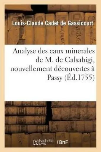 Analyse Des Eaux Minerales De M  De Calsabigi, Nouvellement D?Couvertes ? P...