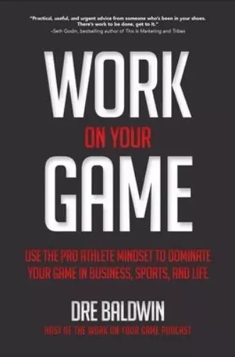 Dre Baldwin Work On Your Game: Use the Pro Athlete Mindse (Hardback) (US IMPORT)