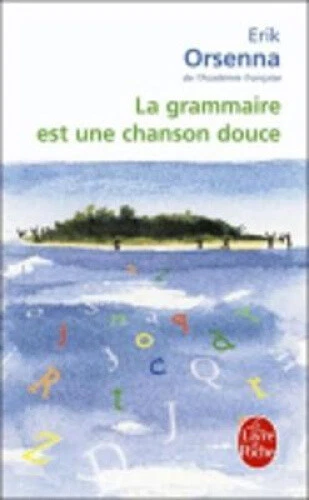La Grammaire Est Une Chanson Douce [French] by Orsenna, Erik