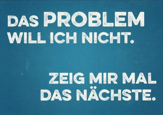 Postkarte Sprüche & Humor "Das Problem will ich nicht. Zeig mir mal das nächste"