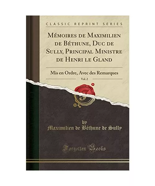 Mémoires de Maximilien de Béthune, Duc de Sully, Principal Ministre de Henri l