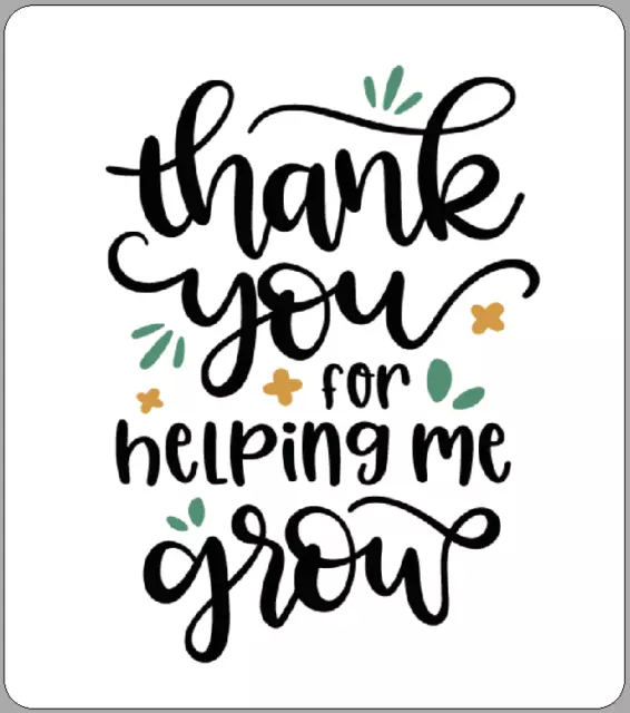 THANK YOU FOR Helping Me Grow Gift Stickers Novelty Teacher End Of