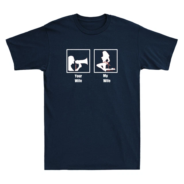 My Wife Your Wife Funny BDSM DDLG Daddy Dom Married Cum Novelty Men's T-Shirt