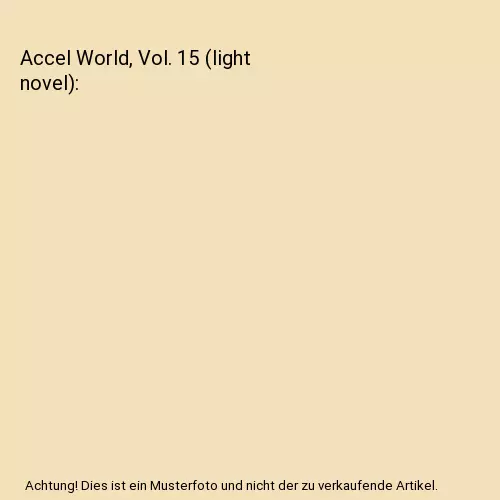 Accel World, Vol. 15 (light novel), Reki Kawahara