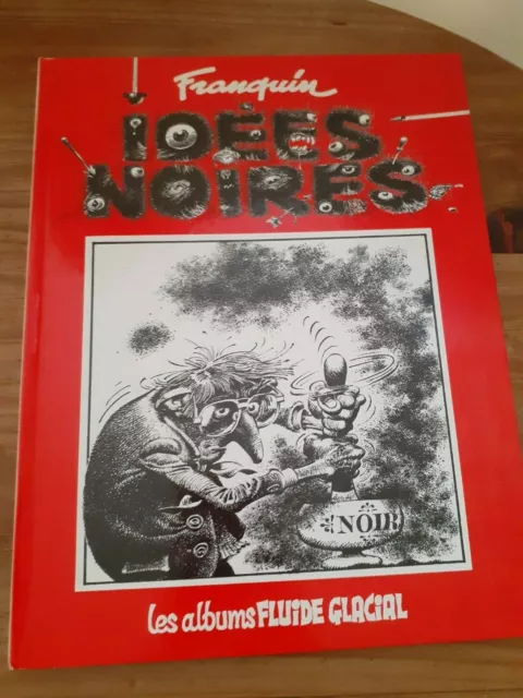 Franquin - Idées noires - Les albums Fluide Glacial - 1981 voir dédicace