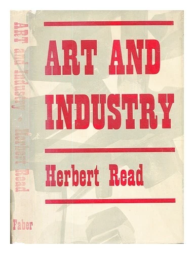 ART AND INDUSTRY Herbert Read 1952 3rd Ed HC ex-library