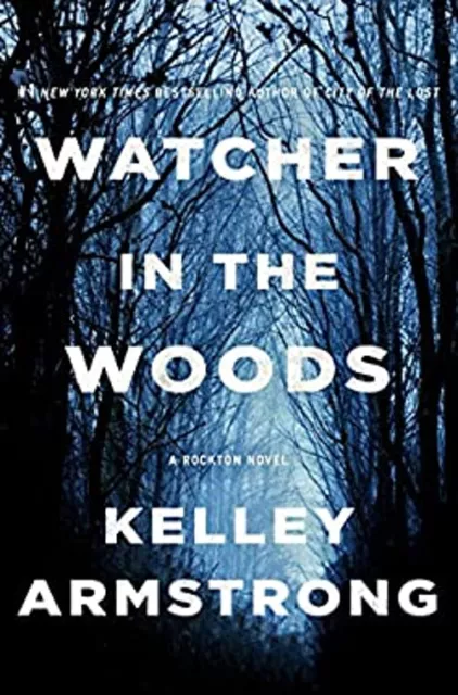 Watcher in the Woods : A Rockton Novel Hardcover Kelley Armstrong