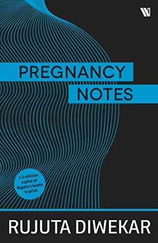 Pregnancy Notes: Before, During and..., Diwekar, Rujuta