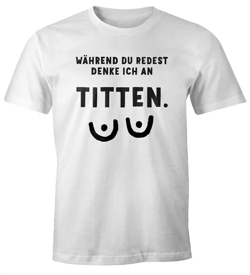 Herren T-Shirt Während du redest denke ich an Titten Brüste Fun-Shirt Spruch