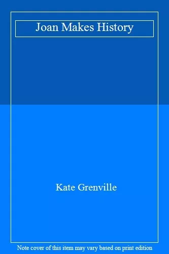 Joan Makes History,Kate Grenville