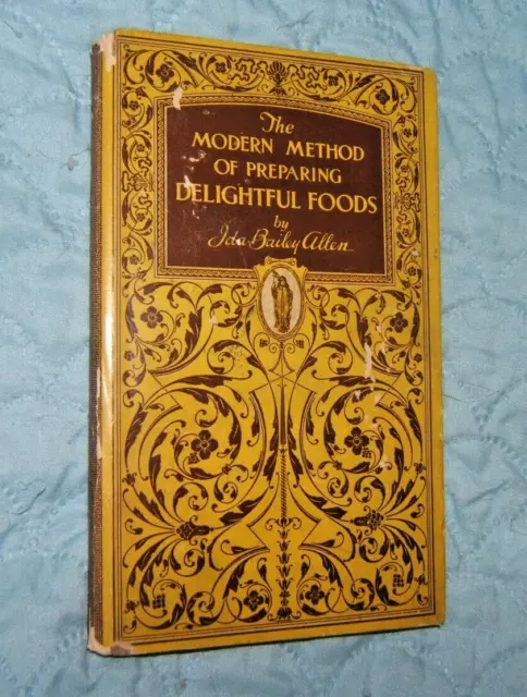 1927 The Modern Method Of Preparing Delightful Foods Ida Bailey Allen Cookbook