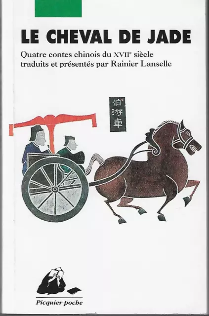 LE CHEVAL DE JADE. Quatre contes chinois du XVIIe siècle Picquier 1999