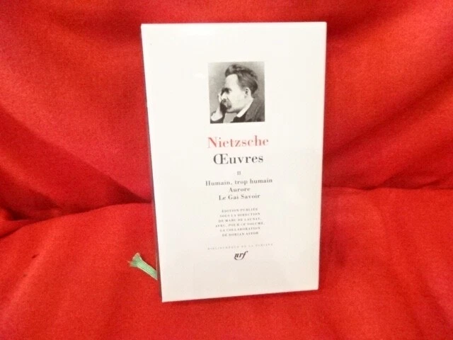NIETZSCHE - Oeuvres – Tome II. Paris, Éditions Gallimard, la Pleiade, 2019.